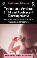 Book cover: Typical and atypical child and adolescent development 2 : genes, fetal development and early neurological development