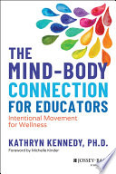 Book cover: The Mind-body connection for educators : intentional movement for wellness