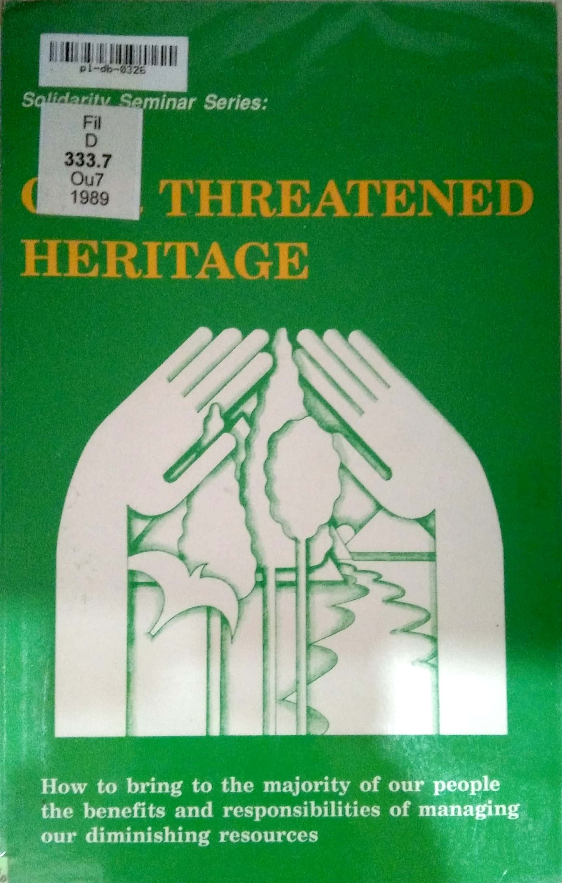 Book cover: Our threatened heritage : the transcript, recommendations and papers of the solidarity seminar on the environment