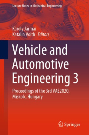Book cover: Vehicle and automotive engineering 3 : proceedings of the 3rd vae2020, miskolc, hungary