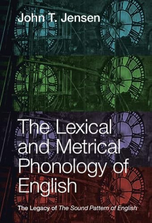 Book cover: The Lexical and metrical phonology of English : the legacy of the sound pattern of English