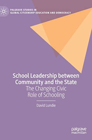 Book cover: School leadership between community and the state : the changing civic role of schooling