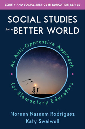 Book cover: Social studies for a better world : an anti-oppressive approach for elementary educators