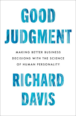 Book cover: Good judgment making better business decisions with the science of human personality
