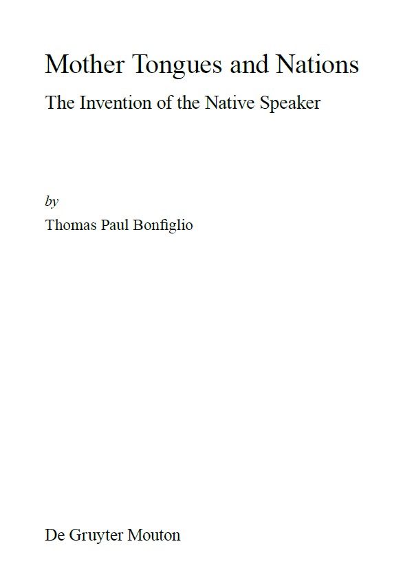 Book cover: Mother tongues and nations : the invention of the native speaker