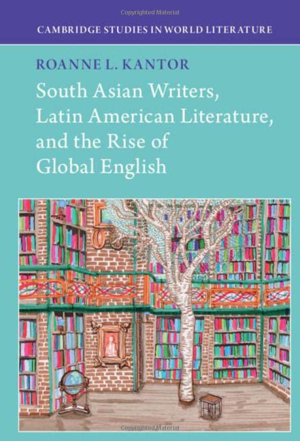 Book cover: South Asian writers, Latin American literature, and the rise of global English