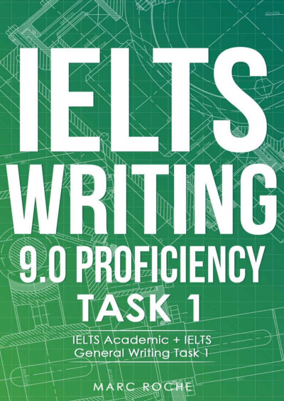 Book cover: Ielts writing 9.0 proficiency task 1© : ielts academic + ielts general writing task 1. Includes ielts writing samples for task 1 in ielts academic training & ielts general training.