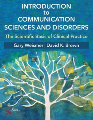 Book cover: Introduction to communication sciences and disorders : the scientific basis of clinical practice