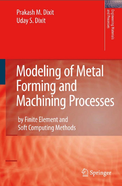 Book cover: Modeling of metal forming and machining processes : by finite element and Soft computing methods