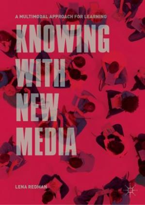 Book cover: Knowing with new media : a multimodal approach for learning