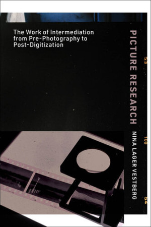 Book cover: Picture research : the work of intermediation from pre-photography to post-digitization