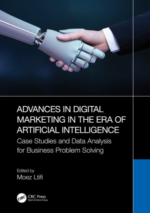 Book cover: Advances in digital marketing in the era of artificial intelligence : case studies and data analysis for Business problem solving