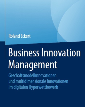 Book cover: Business innovation management : geschäftsmodellinnovationen und multidimensionale Innovationen im digitalen hyperwettbewerb