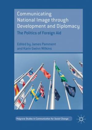 Book cover: Communicating national image through development and diplomacy :  the politics of foreign aid