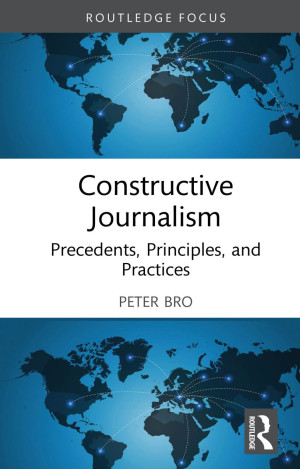 Book cover: Constructive journalism : precedents, principles, and practices