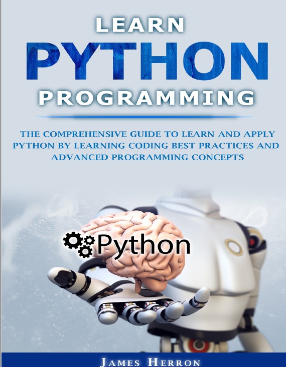 Book cover: Learn python programming: the comprehensive guide to learn and apply Python by learning coding best practices and advanced programming concepts