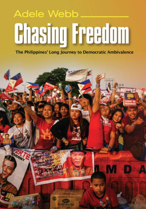 Book cover: Chasing freedom the Philippines’ long journey to democratic ambivalence