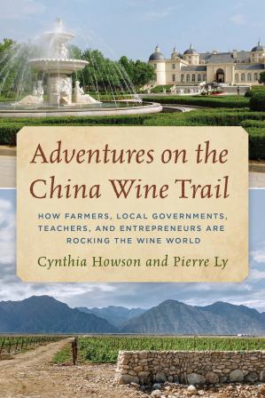 Book cover: Adventures on the china wine trail : how farmers, local governments, teachers, and entrepreneurs are rocking the wine world