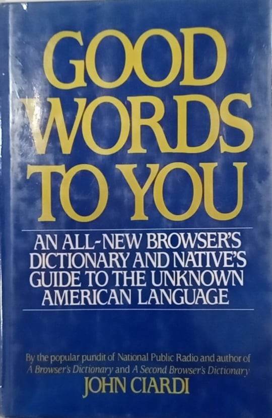 Book cover: Good words to you: an all-new dictionary and native's guide to the unknown American language