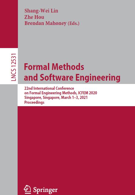 Book cover: Formal methods and software engineering: 22nd International Conference on Formal Engineering Methods, ICFEM 2020, Singapore, Singapore, March 1-3, 2021, Proceedings.