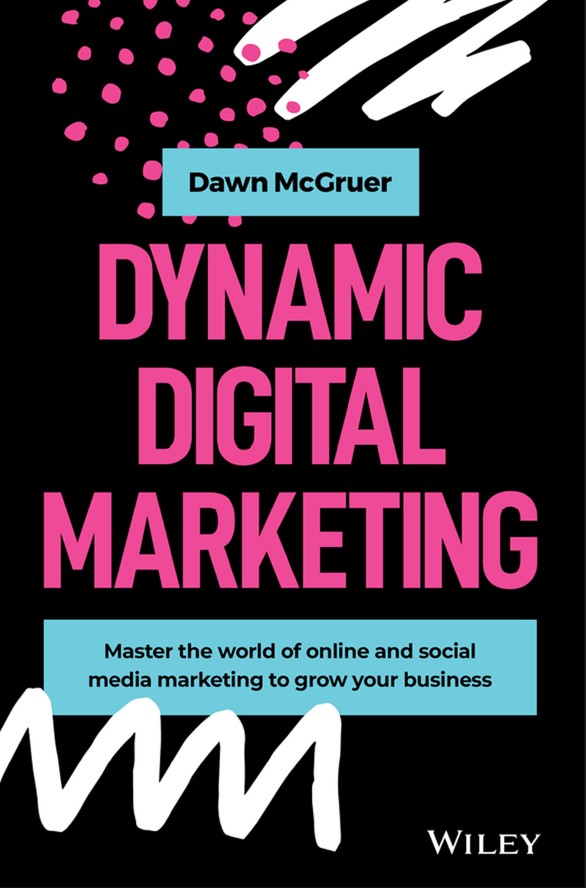 Book cover: Dynamic digital marketing : master the world of online and social media marketing to grow your business
