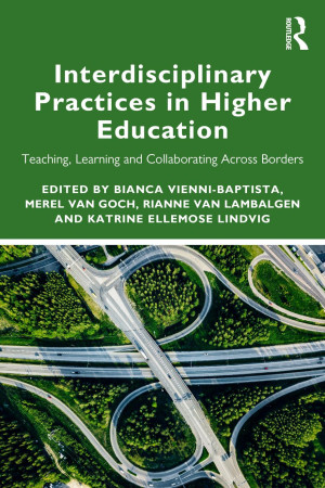 Book cover: Interdisciplinary practices in higher education : teaching, learning and collaborating across borders
