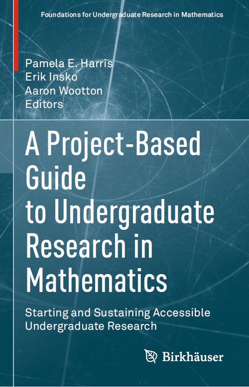 Book cover: A Project-based guide to undergraduate research in mathematics : starting and sustaining accessible undergraduate research