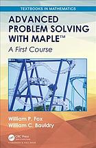 Book cover: Advanced problem solving with maple : a first course