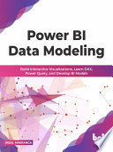 Book cover: Power bi data modeling : build interactive visualizations, learn dax, power query, and develop bi models
