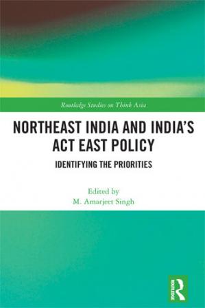 Book cover: Northeast India and India's act east policy : identifying the priorities