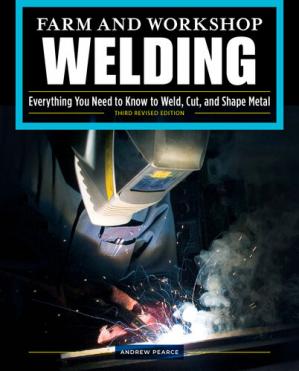 Book cover: Farm and workshop welding : everything you need to know to weld, cut and shape metal