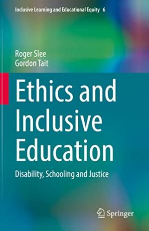 Book cover: Ethics and inclusive education : disability, schooling and justice
