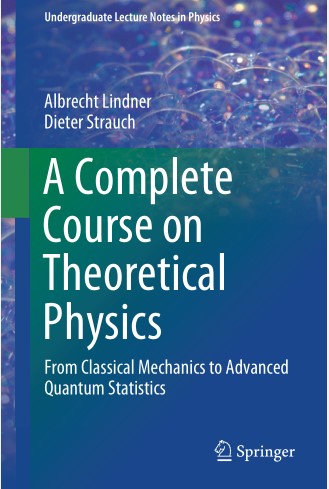Book cover: A Complete course on theoretical physics: from classical mechanics to advanced quantum statistics