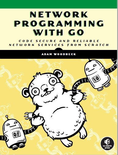 Book cover: Network programming with Go : code scure and reliable network services from scratch