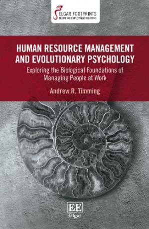 Book cover: Human resource management and evolutionary psychology :  exploring the biological foundations of managing people at work