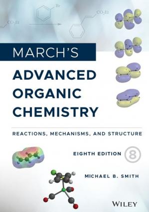 Book cover: March's advanced organic chemistry : reactions, mechanism, and structure