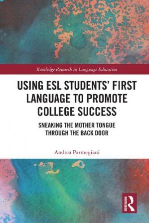 Book cover: Using ESL students' first language to promote college success : sneaking the mother tongue through the back door