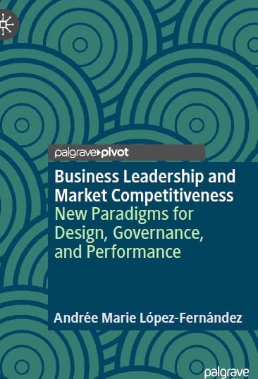 Book cover: Business leadership and market competitiveness : new paradigms for design, governance, and performance