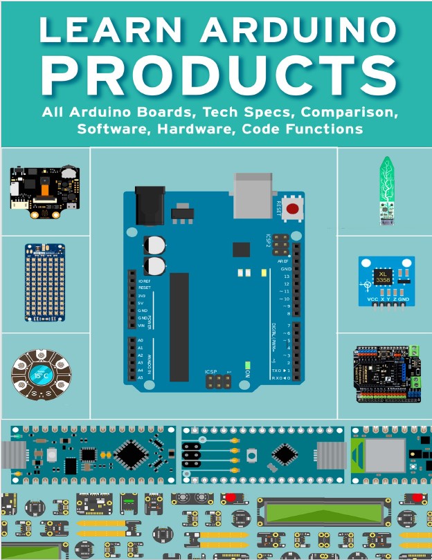Book cover: Learn arduino products : all arduino boards, tech specs, comparison, software, hardware, code functions