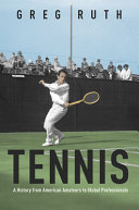 Book cover: Tennis : a history from American amateurs to global professionals