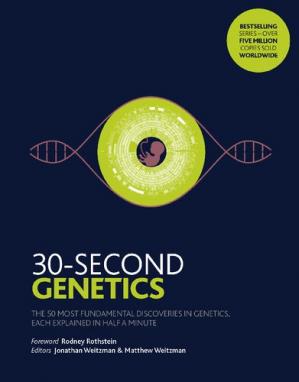 Book cover: 30-Second genetics :  the 50 most fundamental discoveries in genetics, each explained in half a minute