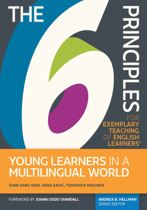 Book cover: The 6 principles for exemplary teaching of English learners : young learners in a multilingual world
