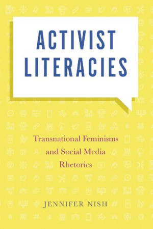 Book cover: Activist literacies : transnational feminisms and social media rhetorics