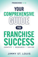 Book cover: Your comprehensive guide to franchise success : identify, research, decide