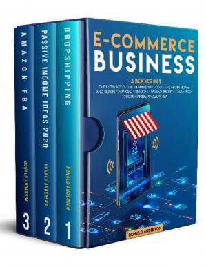 Book cover: E-commerce business: 3 books in 1: the ultimate guide to make money online from home and reach financial freedom - passive income ideas 2020, dropshipping, amazon fba