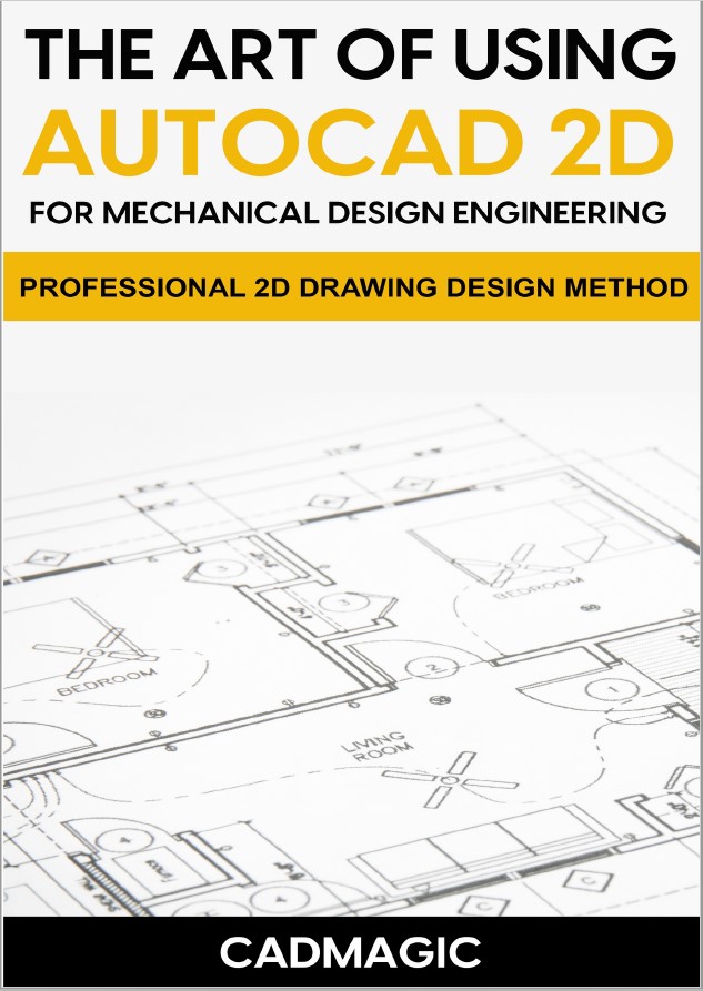 Book cover: The Art of using AUTOCAD 2D for mechanical design engineering : professional 2D drawing design method