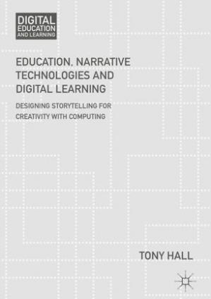 Book cover: Education, narrative technologies and digital learning : designing storytelling for creativity with computing