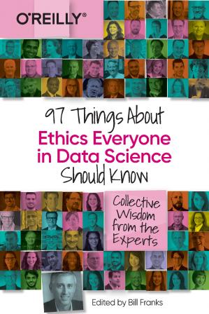 Book cover: 97 Things about ethics everyone in data science should know : collective wisdom from the experts