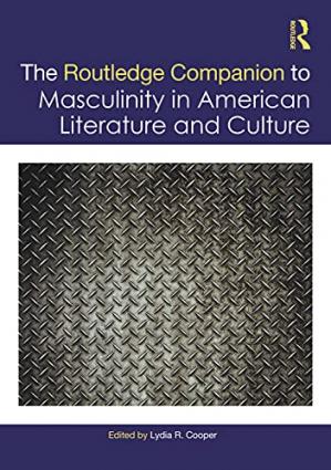 Book cover: The Routledge companion to masculinity in American literature and culture