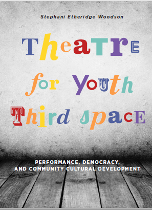 Book cover: Theatre for youth third space : performance, democracy, and community cultural development